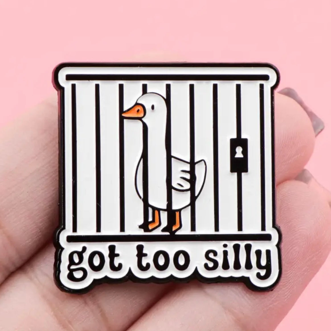 Got Too Silly Goose Enamel Pin