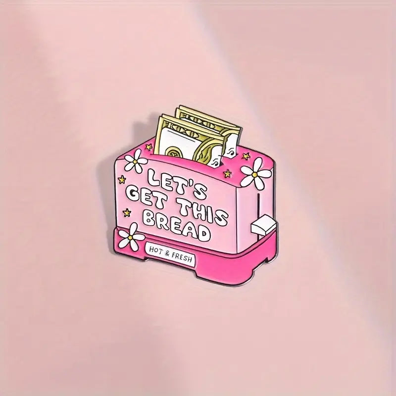 Lets Get This Bread Enamel Pin