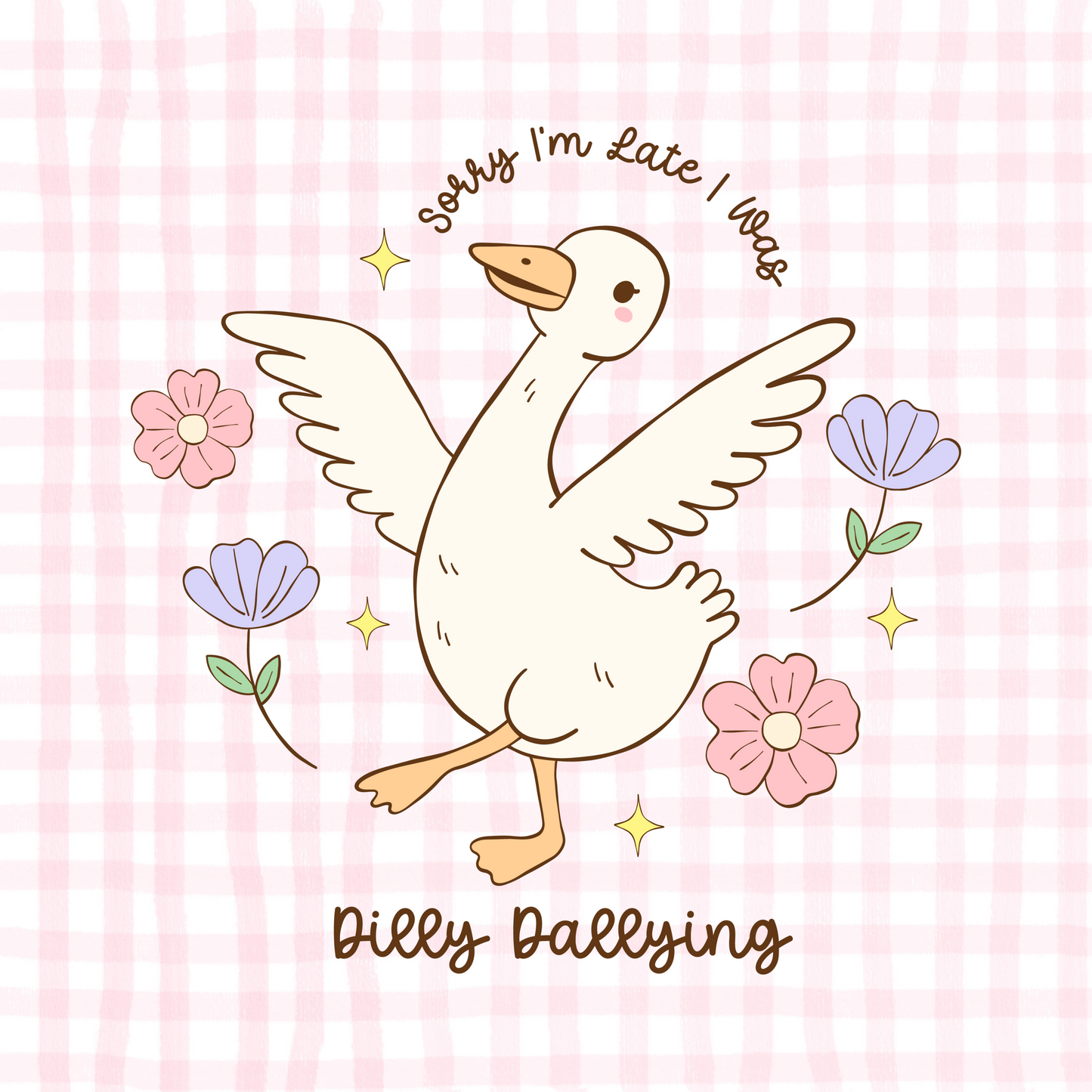 Sorry I'm Late I Was Dilly Dallying Permanent Decal