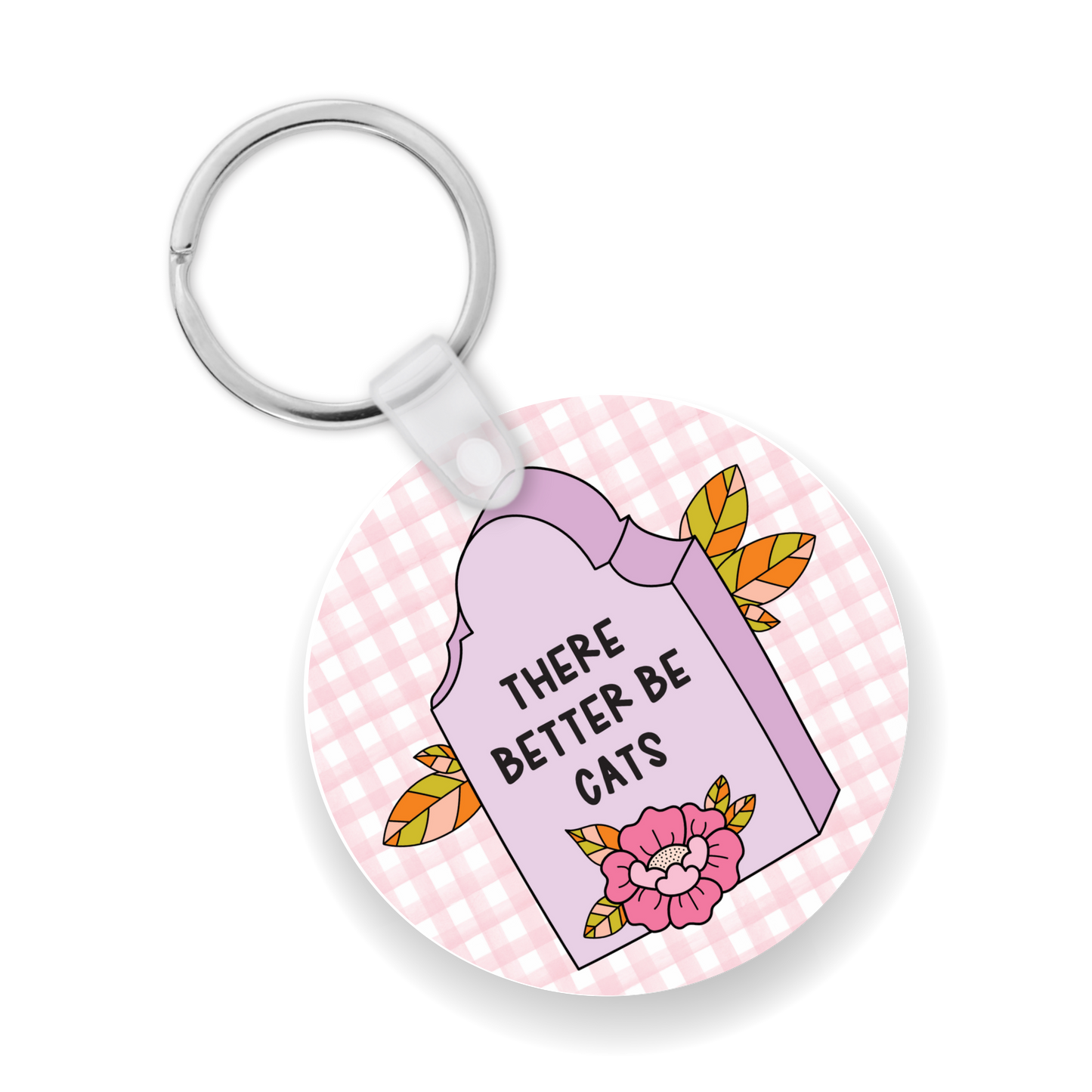 There Better Be Cats Keychain