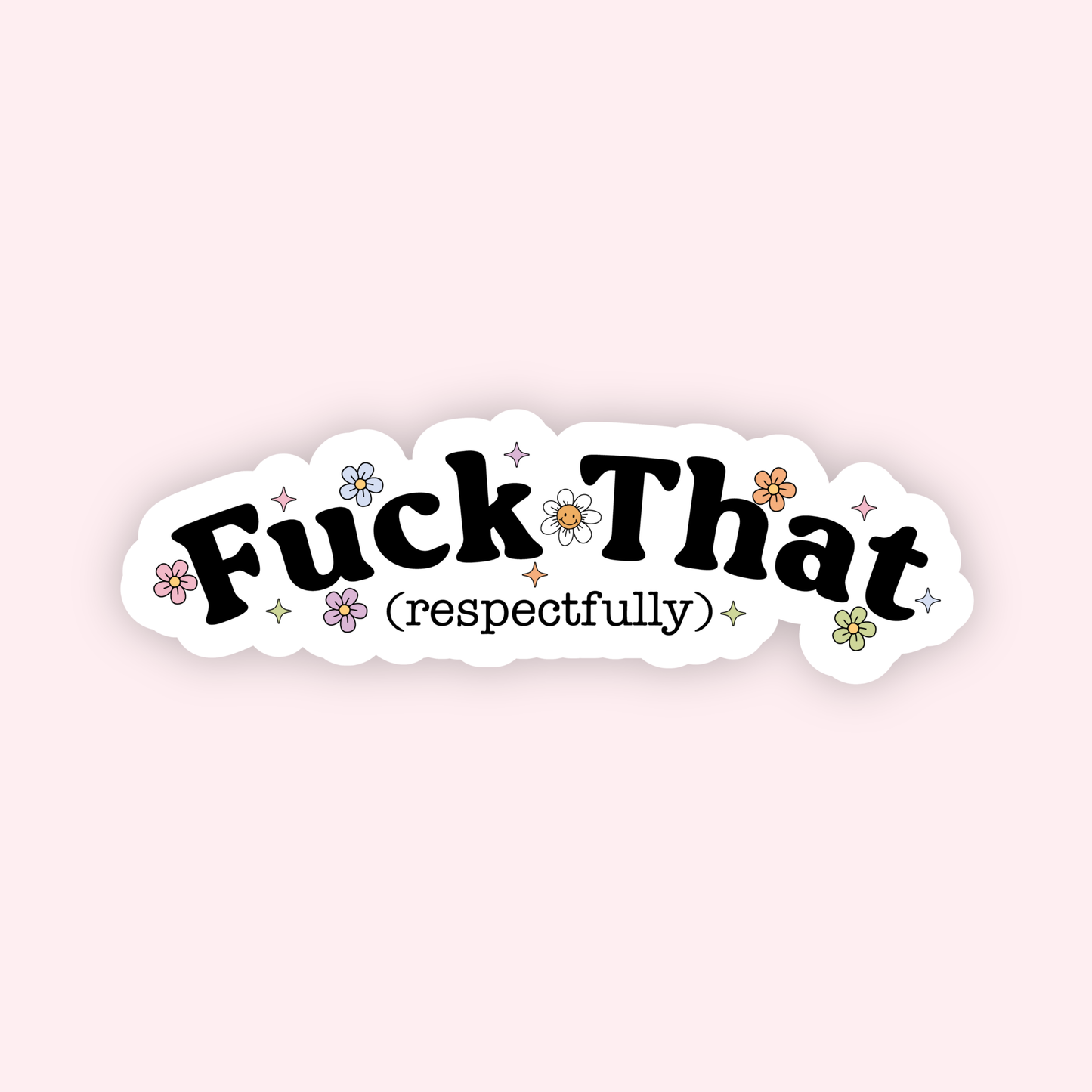 F*ck That (Respectfully) Sticker