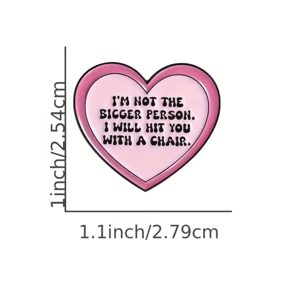 Not The Bigger Person Enamel Pin