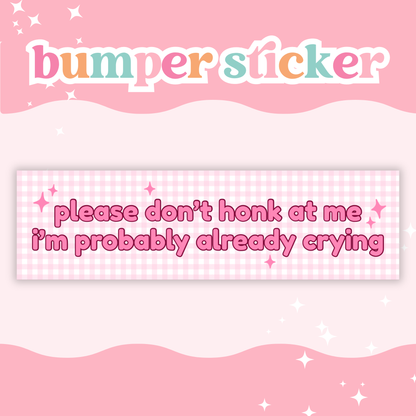 Probably Already Crying Bumper Sticker