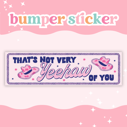 Not Very Yeehaw Bumper Sticker