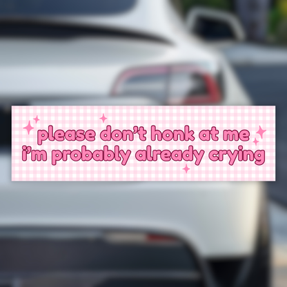 Probably Already Crying Bumper Sticker