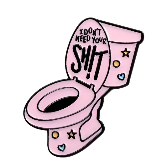 Don't Need Your Shit Enamel Pin