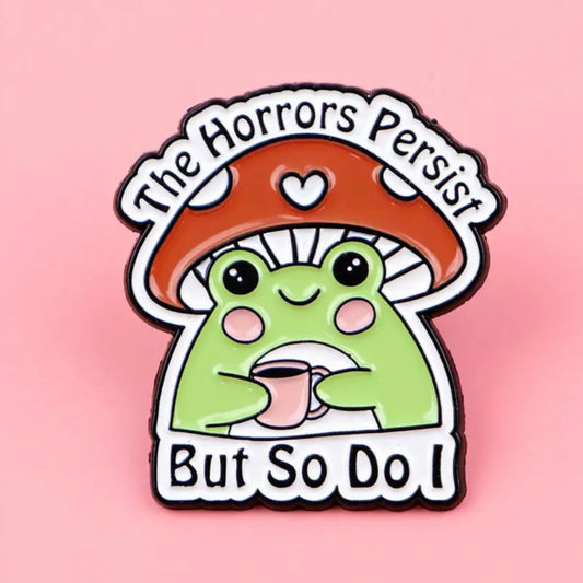 The Horrors Persist Frog Enamel Pin