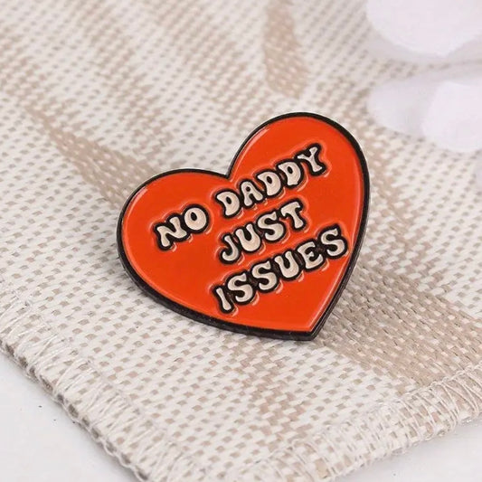 No Daddy Just Issues Enamel Pin