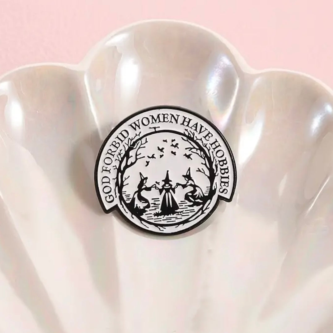 God Forbid Women Have Hobbies Enamel Pin