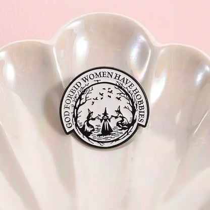 God Forbid Women Have Hobbies Enamel Pin
