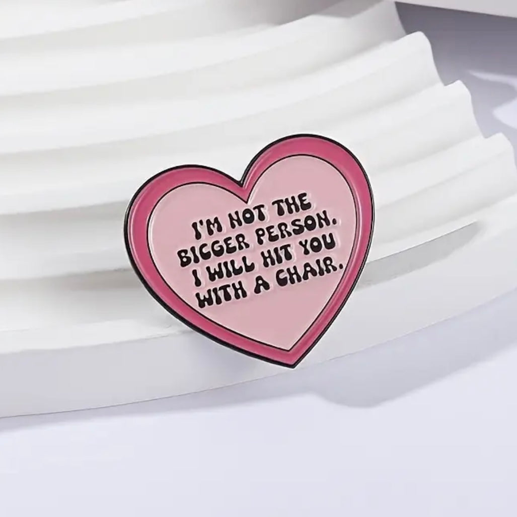 Not The Bigger Person Enamel Pin