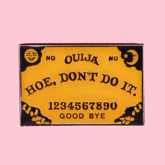 Hoe Don’t Do It Enamel Pin