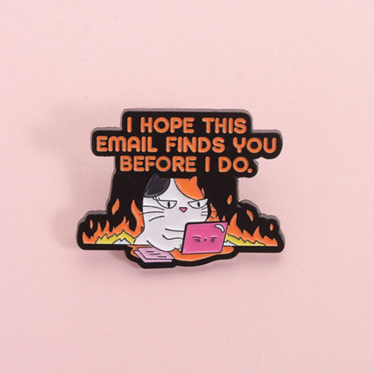 Hope This Email Finds You Enamel Pin