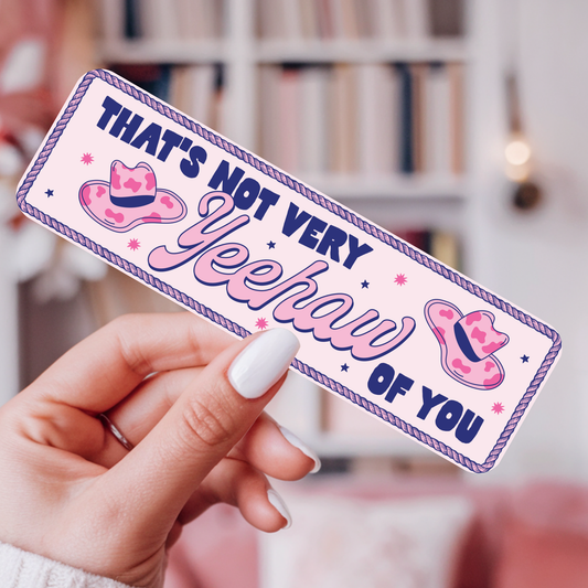 Not Very Yeehaw Laminated Bookmark