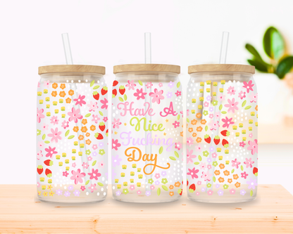 Have a Nice F*cking Day Glass Cup