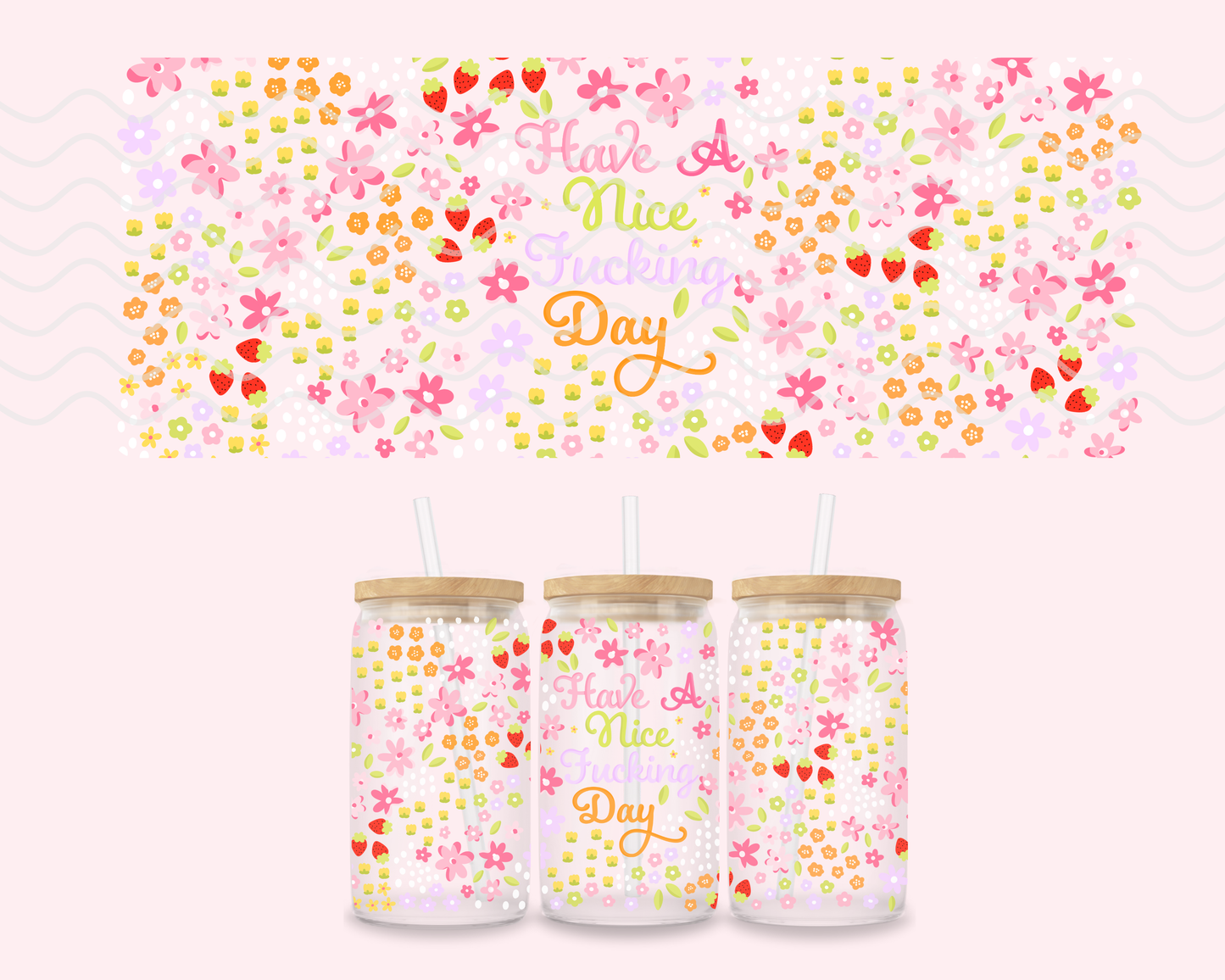 Have a Nice F*cking Day Glass Cup