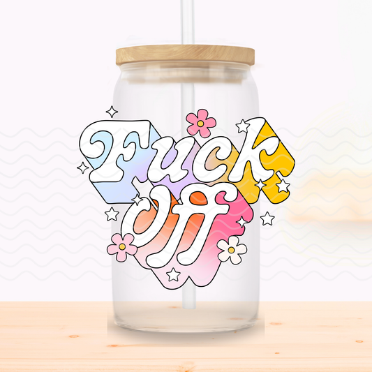 Fuck Off Glass Cup