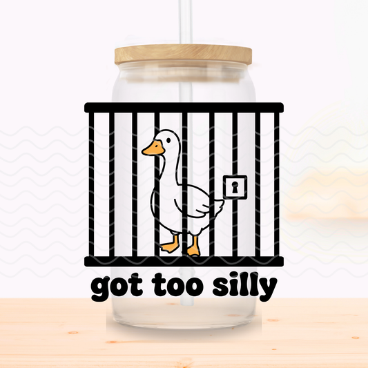 Got Too Silly Glass Cup