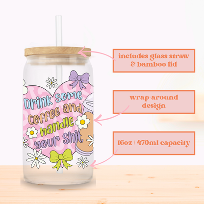 Handle Your Shit Glass Cup