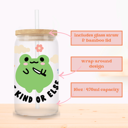 Be Kind or Else Glass Cup