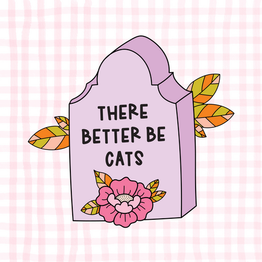 There Better Be Cats Permanent Decal