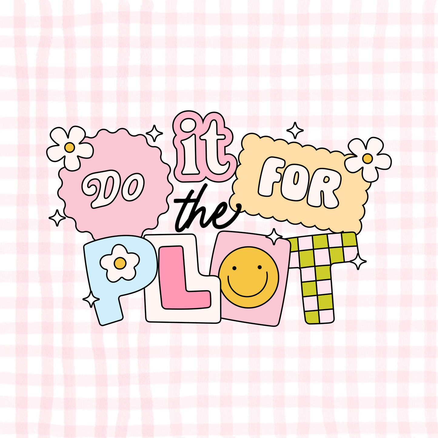 Do It For The Plot Permanent Decal