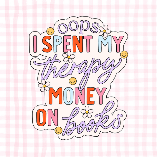 Spent My Therapy Money on Books Permanent Decal