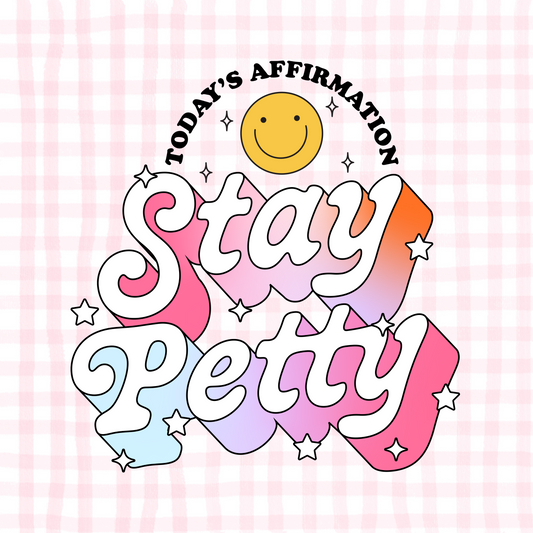 Stay Petty Permanent Decal