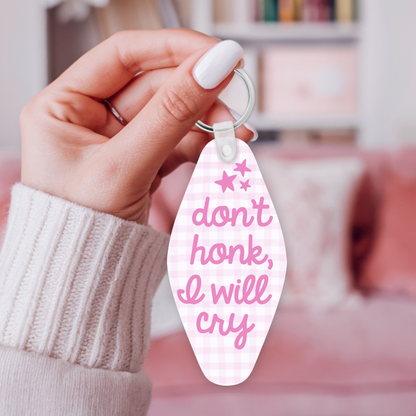 Don't Honk I'll Cry Motel Keychain