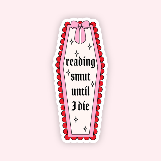 Reading Smut Until I Die Sticker