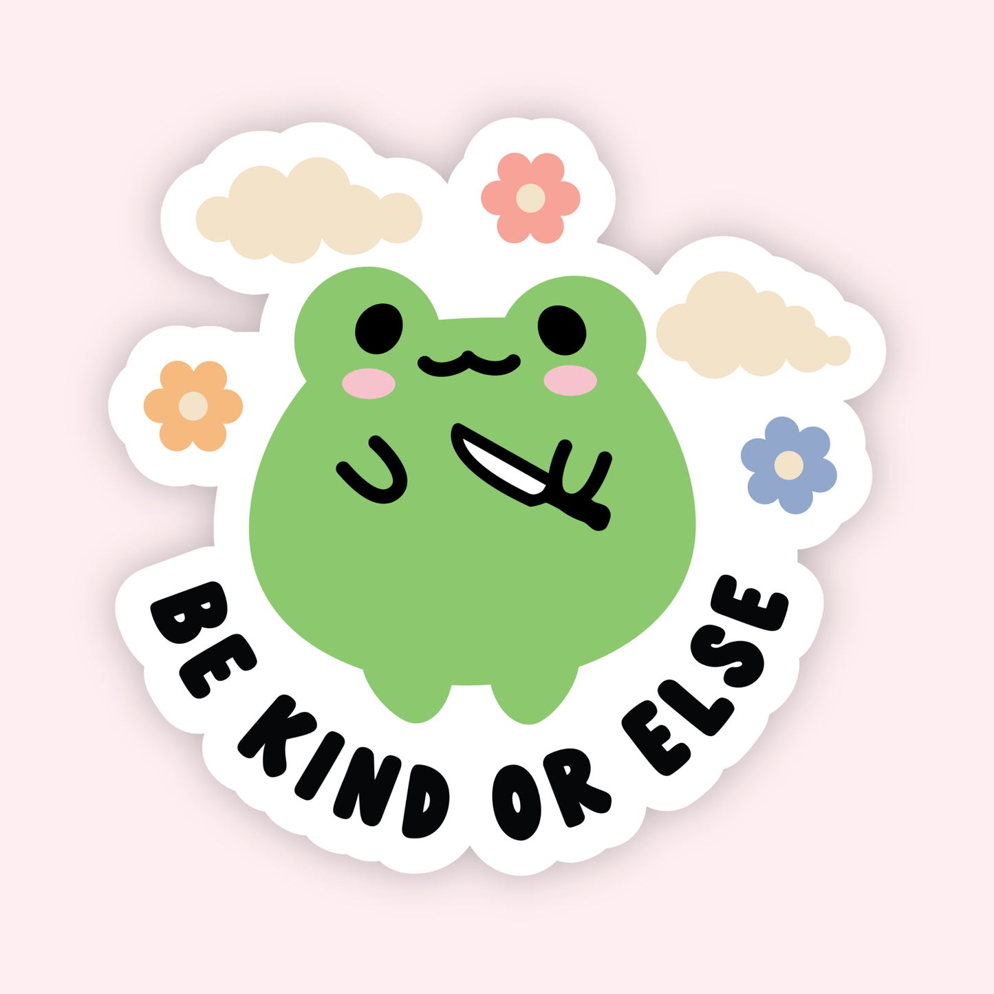 Be Kind or Else Sticker