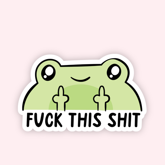 F*ck This Shit Sticker