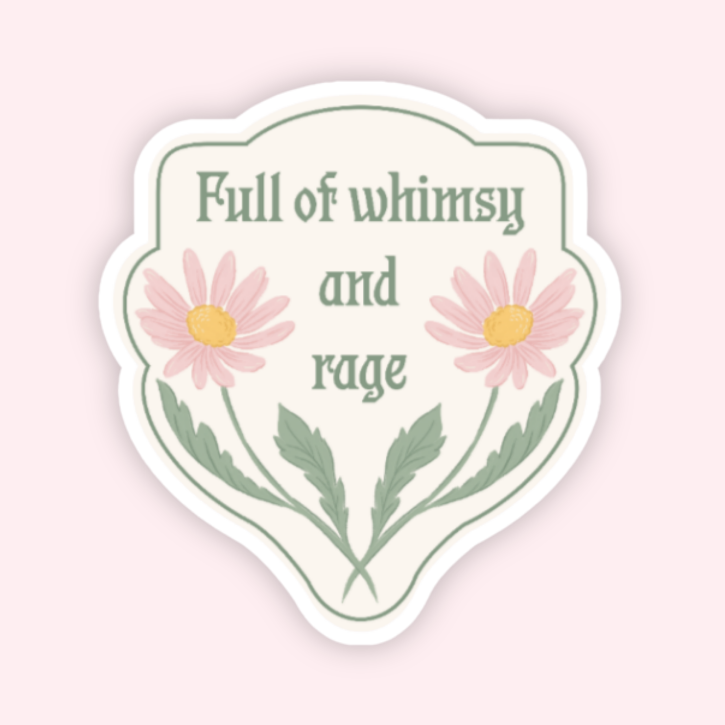 Full of Whimsy and Rage Sticker