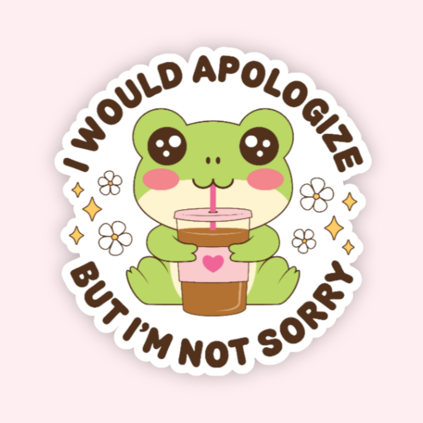 I'm Not Sorry Sticker