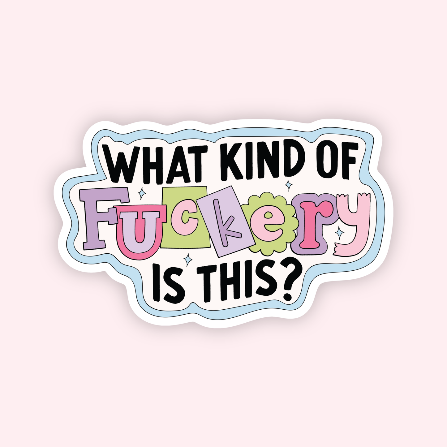 What Kind of Fuckery Sticker
