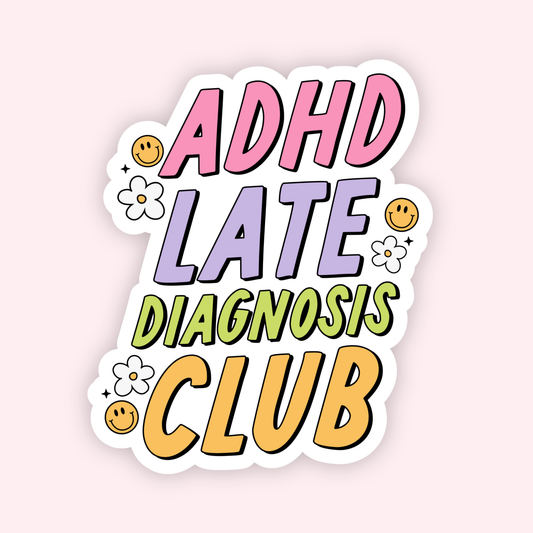 ADHD Late Diagnosis Club Sticker