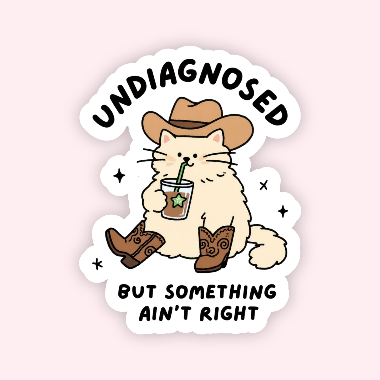Undiagnosed but Something Aint Right Sticker