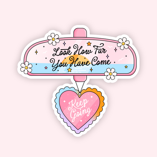 Look How Far You've Come Sticker