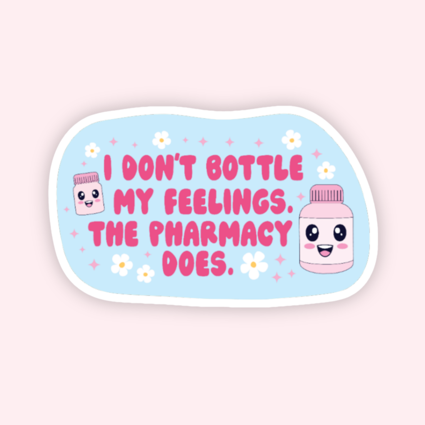 I Don't Bottle My Feelings Sticker