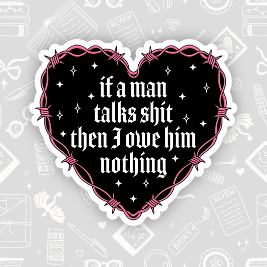 TS If A Man Talks Shit Sticker