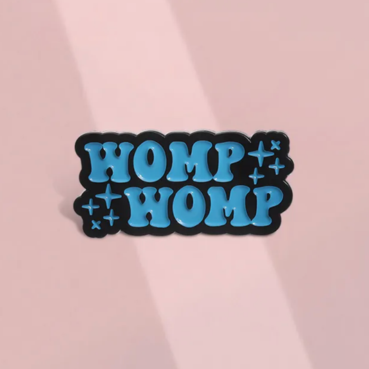 Womp Womp Enamel Pin